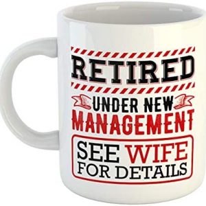 Funny Retirement Gifts for Men, Retired Under New Management See Wife For Details, Coffee Mug for Retired Dad or Husband